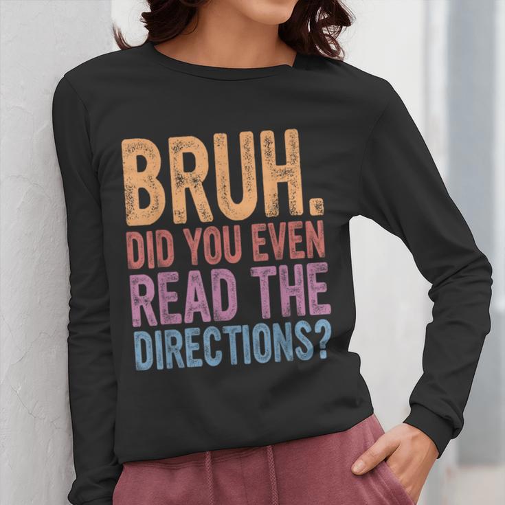 Bruh Did You Even Read The Directions Bruh Teacher For Men Women Women Long Sleeve T-Shirt, funny design Bruh Did You Even Read The Directions Bruh Teacher For Men Women Women Long Sleeve T-Shirt, funny design