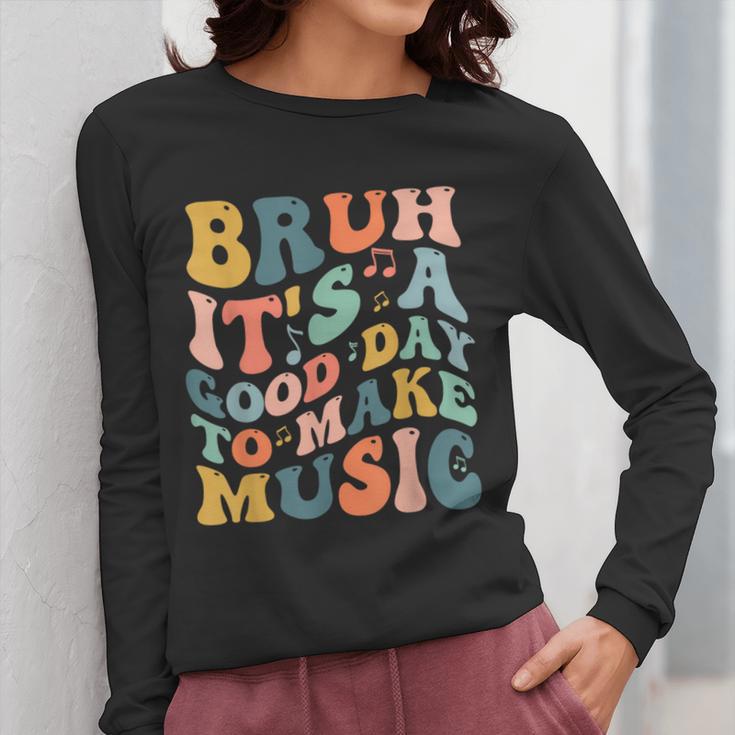 Bruh It's A Good Day To Make Music Musician Music Teacher Women Long Sleeve T-Shirt, funny design Bruh It's A Good Day To Make Music Musician Music Teacher Women Long Sleeve T-Shirt, funny design