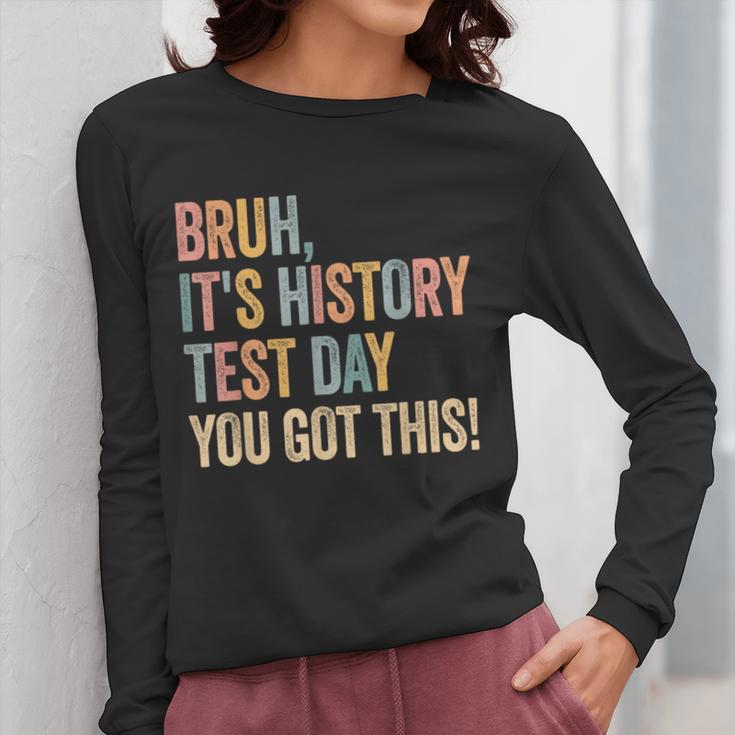 Bruh It's History Test Day You Got This History Teacher Women Long Sleeve T-Shirt, History Teacher Gifts, funny design Bruh It's History Test Day You Got This History Teacher Women Long Sleeve T-Shirt, History Teacher Gifts, funny design