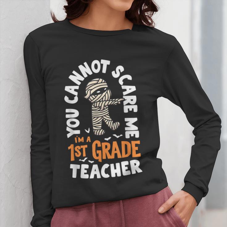 You Cannot Scare Me Im A Teacher 1st Grade Halloween Teacher Men Women Kids Women Long Sleeve T-Shirt, funny design You Cannot Scare Me Im A Teacher 1st Grade Halloween Teacher Men Women Kids Women Long Sleeve T-Shirt, funny design
