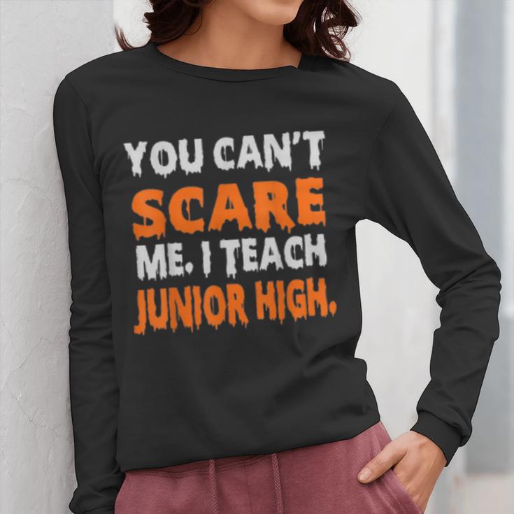 You Can't Scare Me I Teach Junior High Teacher Shirt For Men Women Women Long Sleeve T-Shirt, funny design You Can't Scare Me I Teach Junior High Teacher Shirt For Men Women Women Long Sleeve T-Shirt, funny design