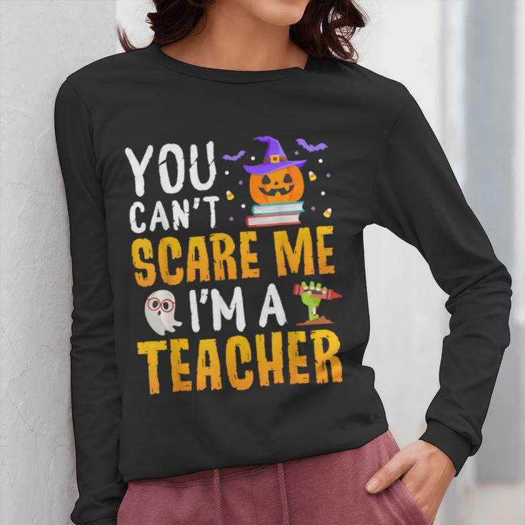 You Cant Scare Me Im A Teacher Halloween Trick Or Teach 2024 Women Long Sleeve T-Shirt, funny design You Cant Scare Me Im A Teacher Halloween Trick Or Teach 2024 Women Long Sleeve T-Shirt, funny design
