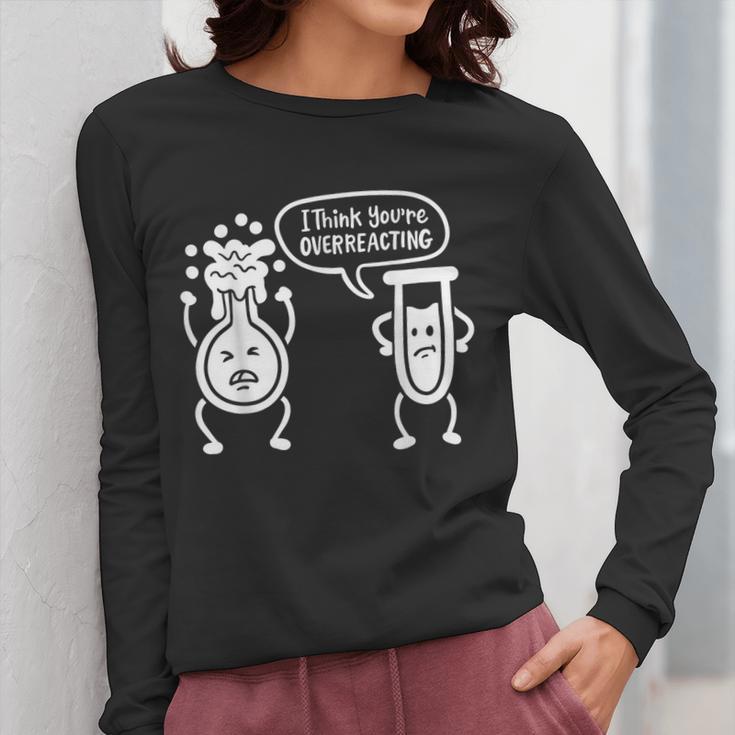 Chemistry Science Teacher I Think You'Re Overreacting Men Women Girls Kids Women Long Sleeve T-Shirt, Science Teacher Gifts, funny design Chemistry Science Teacher I Think You'Re Overreacting Men Women Girls Kids Women Long Sleeve T-Shirt, Science Teacher Gifts, funny design