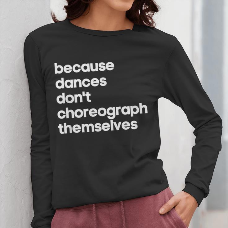 Choreographer Dance Teacher Cool Unique Shirt For Men Women Women Long Sleeve T-Shirt, funny design Choreographer Dance Teacher Cool Unique Shirt For Men Women Women Long Sleeve T-Shirt, funny design