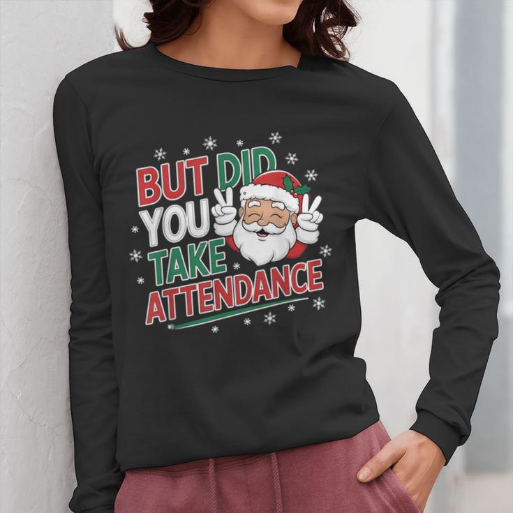 Christmas Teacher Surprise Did You Take Attendance Women Long Sleeve T-Shirt, funny design