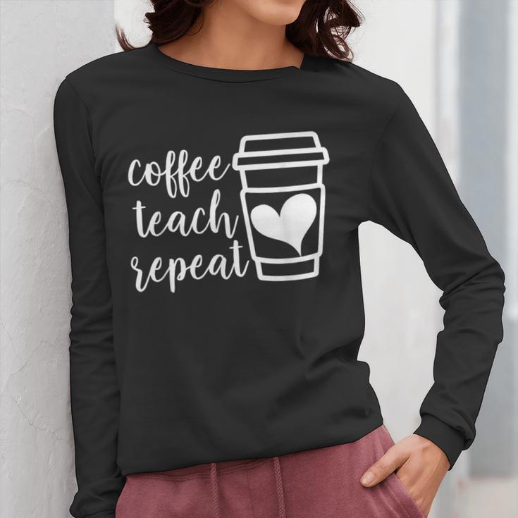 Coffee Teach Repeat Women's Misses Plus Size Teacher Women Long Sleeve T-Shirt, funny design