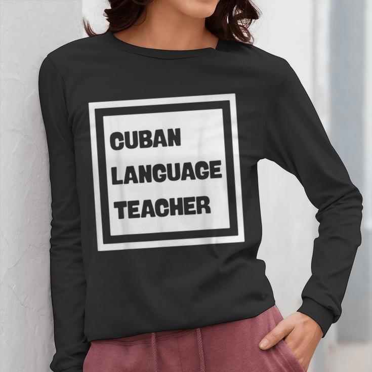 Cuban Language Teacher Women Long Sleeve T-Shirt, funny design