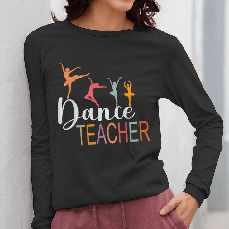 Dance Teacher Appreciation Back To School Dance Teacher Women Long Sleeve T-Shirt, funny design