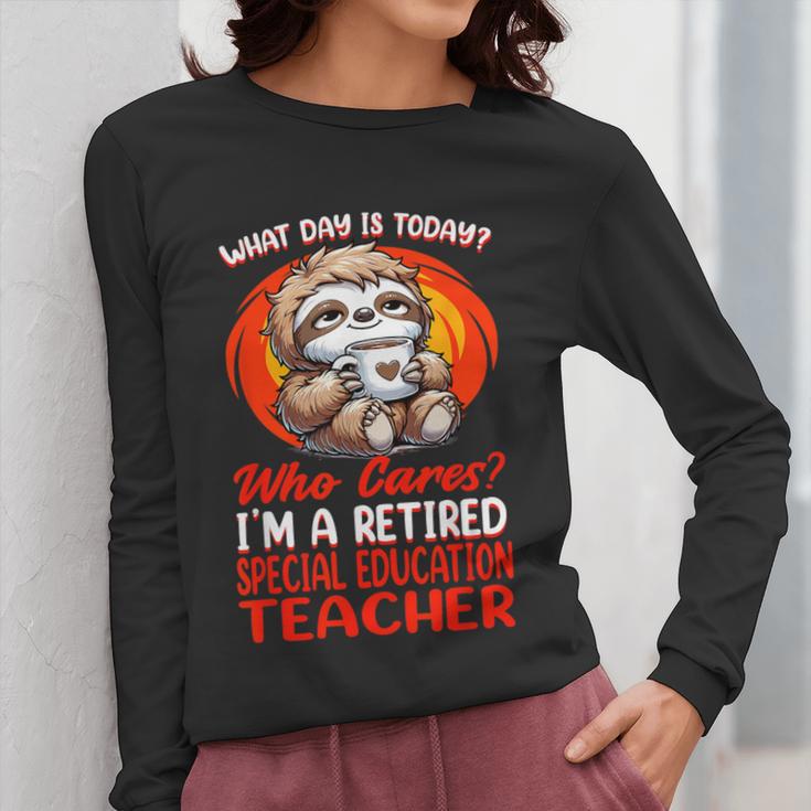 What Day Is Today Retired Special Education Teacher Women Long Sleeve T-Shirt, funny design What Day Is Today Retired Special Education Teacher Women Long Sleeve T-Shirt, funny design