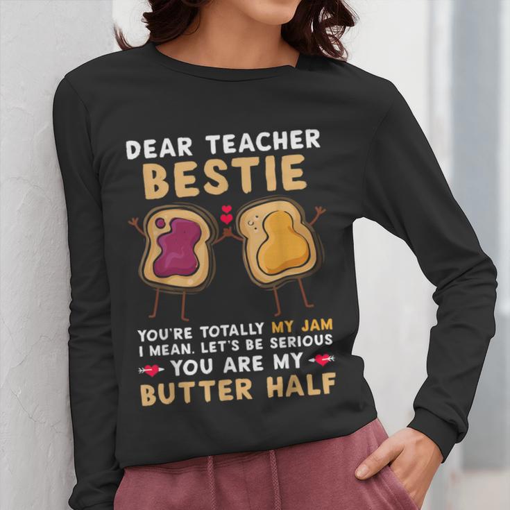 Dear Teacher Bestie You'Re Totally My Jam Shirt Kids Women Long Sleeve T-Shirt, funny design Dear Teacher Bestie You'Re Totally My Jam Shirt Kids Women Long Sleeve T-Shirt, funny design