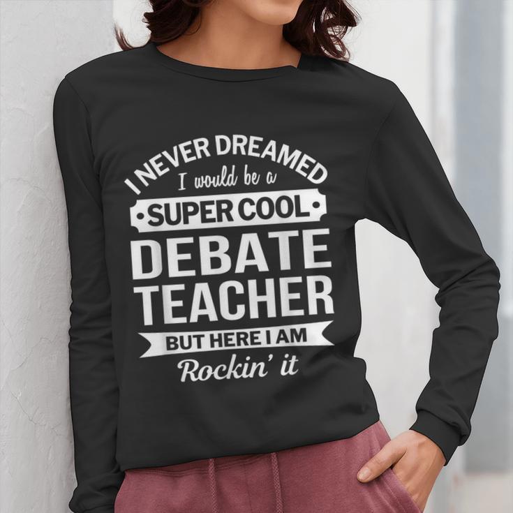 Debate Teacher Tshirt For Men Women Women Long Sleeve T-Shirt, funny design Debate Teacher Tshirt For Men Women Women Long Sleeve T-Shirt, funny design