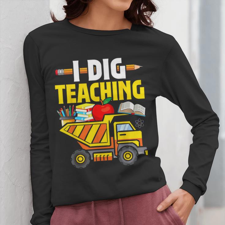 I Dig Teaching Dump Truck Construction Back School Teacher Women Long Sleeve T-Shirt, funny design I Dig Teaching Dump Truck Construction Back School Teacher Women Long Sleeve T-Shirt, funny design