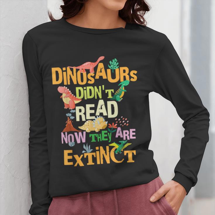 Dinosaurs Didn't Read Now They Are Extinct Reading Teacher Women Long Sleeve T-Shirt, funny design