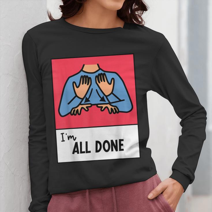 All Done Sped Teacher ASL Teacher Neurodiversity Hand Sign Women Long Sleeve T-Shirt, funny design