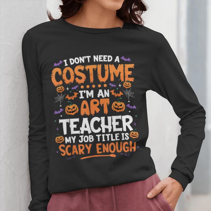 I Don't Need a Costume I'm An Art Teacher Retro Halloween Women Long Sleeve T-Shirt, funny design I Don't Need a Costume I'm An Art Teacher Retro Halloween Women Long Sleeve T-Shirt, funny design