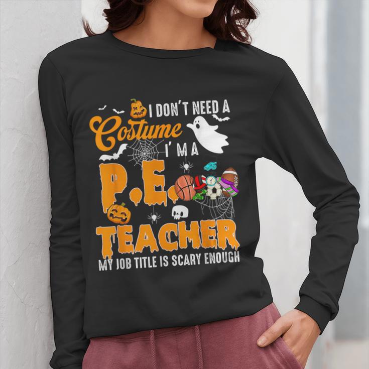 I Don't Need a Costume I'm A PE Teacher Halloween Costume Women Long Sleeve T-Shirt, Pe Teacher Gifts, funny design I Don't Need a Costume I'm A PE Teacher Halloween Costume Women Long Sleeve T-Shirt, Pe Teacher Gifts, funny design
