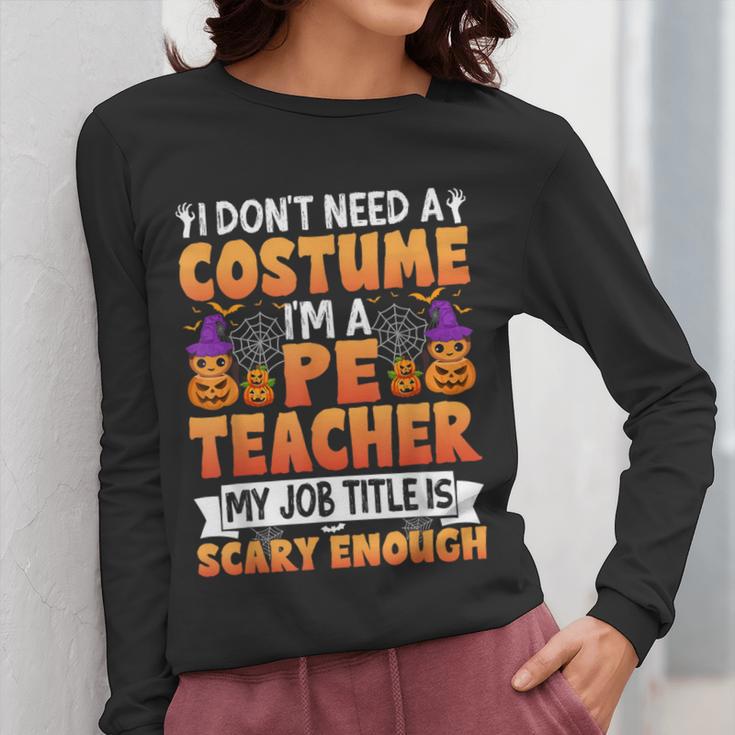 I Don't Need a Costume I'm a Pe Teacher Retro Halloween Women Long Sleeve T-Shirt, Pe Teacher Gifts, funny design