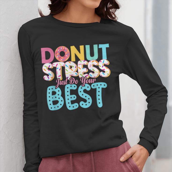 Donut Stress Just Do Your Best Teachers Testing Day For Men Women Girls Kids Women Long Sleeve T-Shirt, funny design
