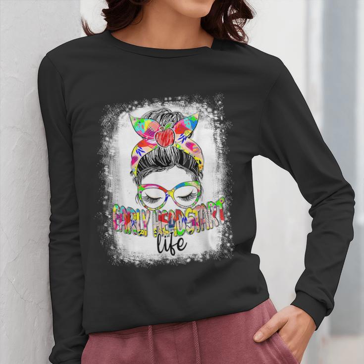 Early Head Start Life Messy Bun Back To School Teacher Women Women Long Sleeve T-Shirt, funny design