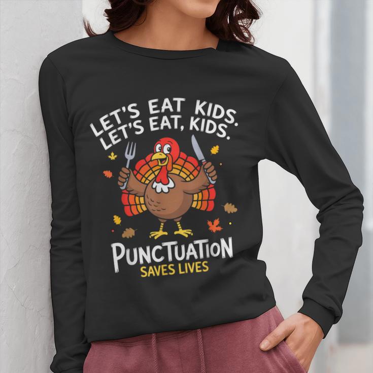 Lets Eat Kids Punctuation Saves Lives Thanksgiving Teacher Women Long Sleeve T-Shirt, funny design