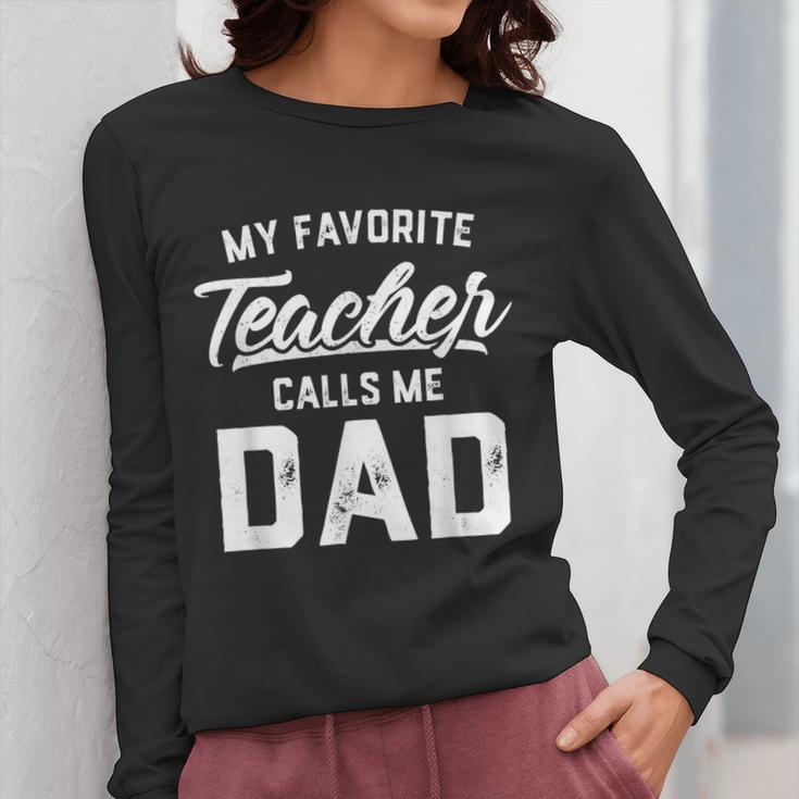 My Favorite Teacher Calls Me Dad Shirt Father's Day For Men Kids Women Long Sleeve T-Shirt, Couple Gifts, funny design