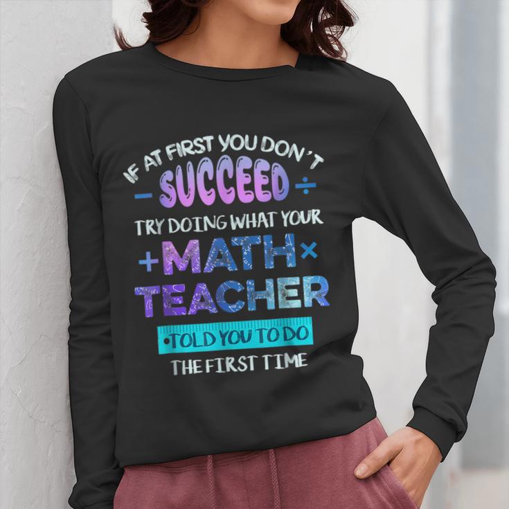 If At First You Don't Succeed Try Doing Your Math Teacher Women Long Sleeve T-Shirt, funny design If At First You Don't Succeed Try Doing Your Math Teacher Women Long Sleeve T-Shirt, funny design