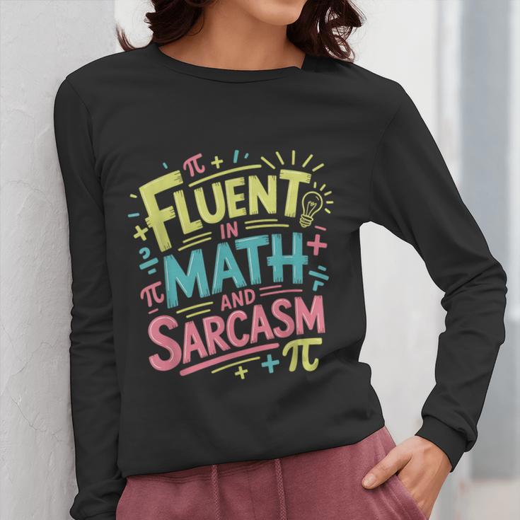 Fluent In Math And Sarcasm Math Teacher Appreciation Women Long Sleeve T-Shirt, funny design Fluent In Math And Sarcasm Math Teacher Appreciation Women Long Sleeve T-Shirt, funny design