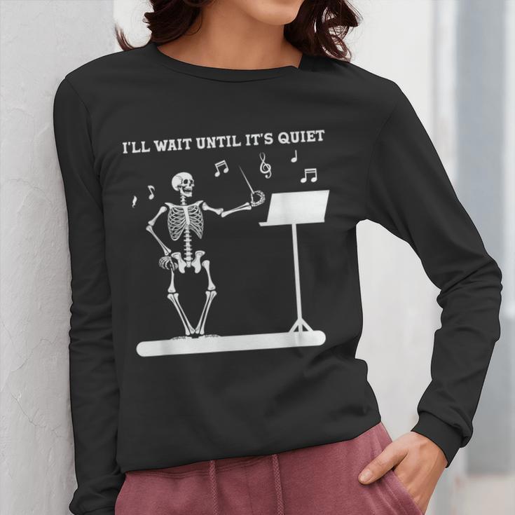 Funny Skeleton Music Teacher I'Ll Wait Until It's Quiet Women Long Sleeve T-Shirt, funny design Funny Skeleton Music Teacher I'Ll Wait Until It's Quiet Women Long Sleeve T-Shirt, funny design