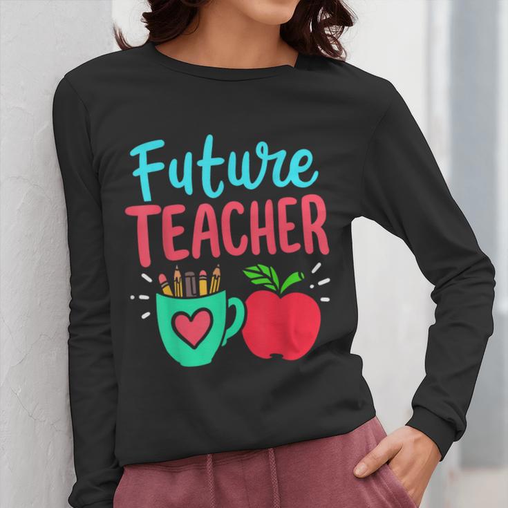 Future Teacher Education Student Women Long Sleeve T-Shirt, Future Teacher Gifts, funny design Future Teacher Education Student Women Long Sleeve T-Shirt, Future Teacher Gifts, funny design