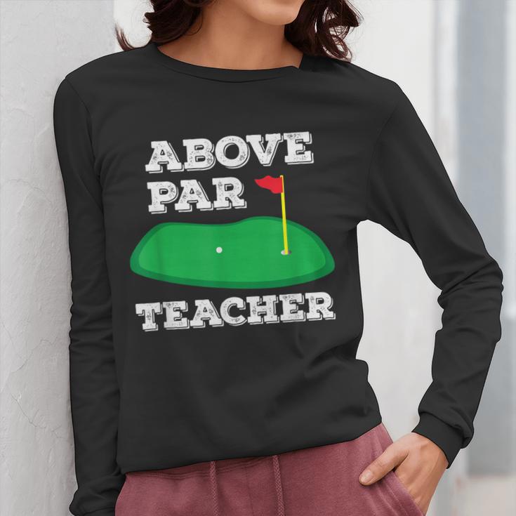 Golf Pun Above Par Teacher School Golfing Men & Women Women Long Sleeve T-Shirt, funny design Golf Pun Above Par Teacher School Golfing Men & Women Women Long Sleeve T-Shirt, funny design