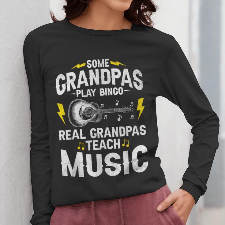 Some Grandpas Play Bingo Real Grandpas Teach Music Teacher Women Long Sleeve T-Shirt, funny design