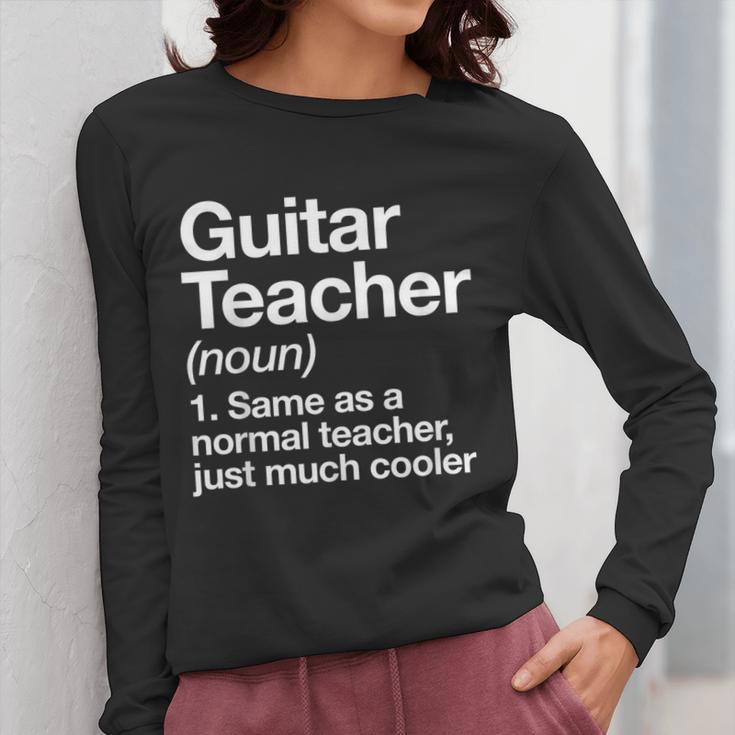 Guitar Teacher Definition Musician Music Men Women Girls Kids Women Long Sleeve T-Shirt, funny design Guitar Teacher Definition Musician Music Men Women Girls Kids Women Long Sleeve T-Shirt, funny design