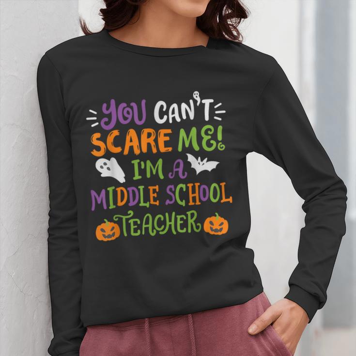 Halloween You Cant Scare Me Im A Middle School Teacher Women Long Sleeve T-Shirt, funny design Halloween You Cant Scare Me Im A Middle School Teacher Women Long Sleeve T-Shirt, funny design