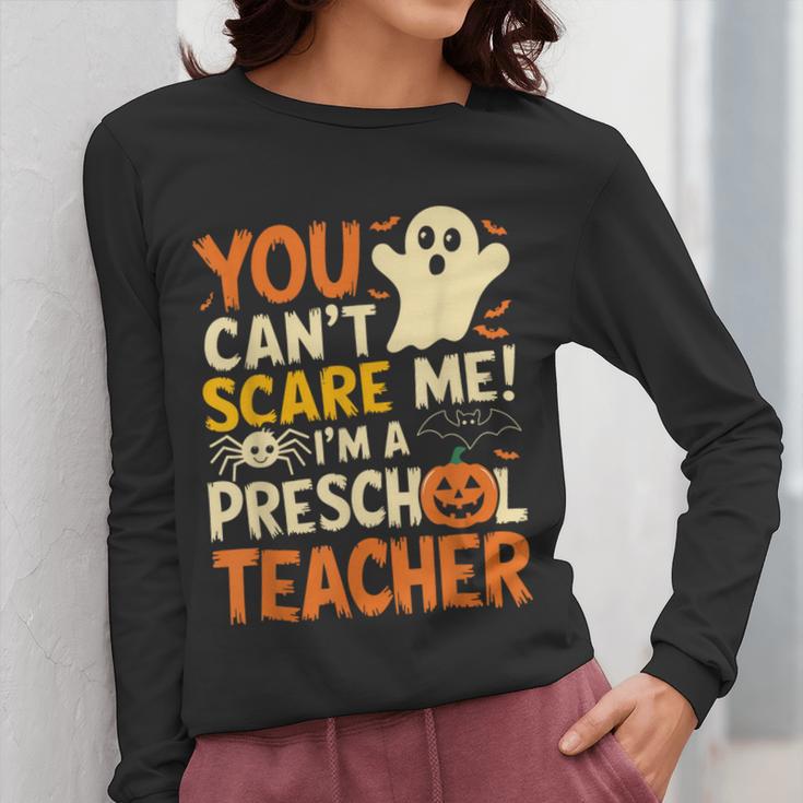 Halloween Preschool Teacher You Can't Scare Me Im A Teacher Women Long Sleeve T-Shirt, funny design