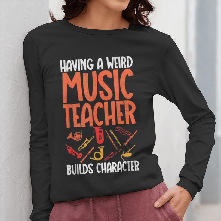 Having a Weird Music Teacher Builds Character Music Teacher Women Long Sleeve T-Shirt, funny design Having a Weird Music Teacher Builds Character Music Teacher Women Long Sleeve T-Shirt, funny design