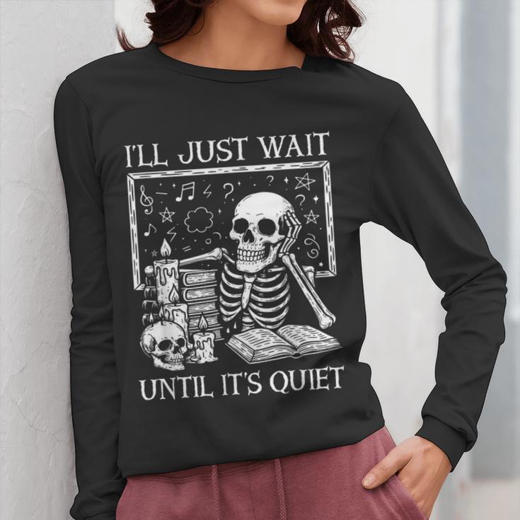 I'Ll Just Wait Until It's Quiet Skeleton Halloween Teacher Women Long Sleeve T-Shirt, funny design I'Ll Just Wait Until It's Quiet Skeleton Halloween Teacher Women Long Sleeve T-Shirt, funny design