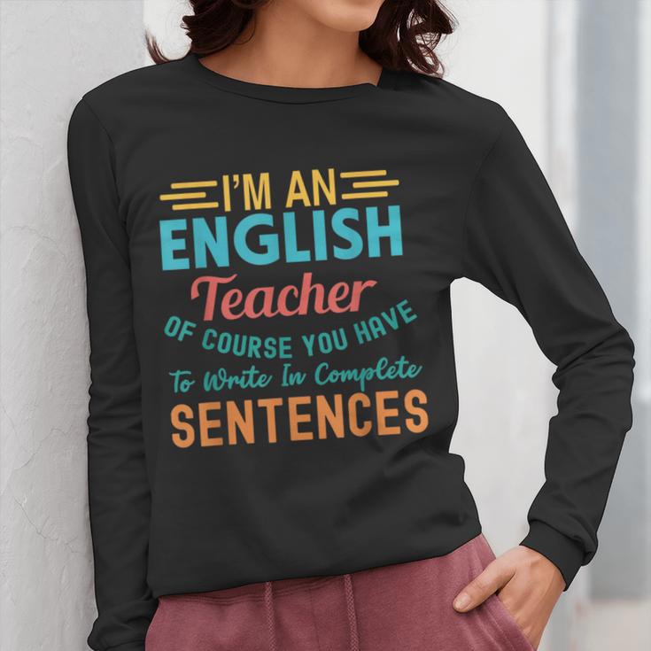 I'm An English Teacher Of Course You Have To Write Women Long Sleeve T-Shirt, English Teacher Gifts, funny design I'm An English Teacher Of Course You Have To Write Women Long Sleeve T-Shirt, English Teacher Gifts, funny design