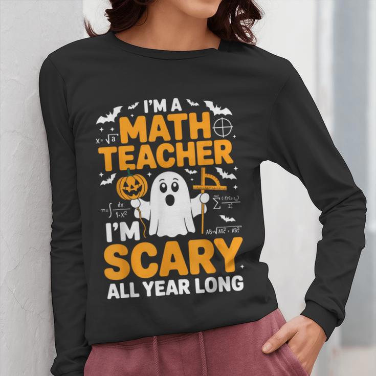 I'm A Math Teacher I'm Scary All Year Long Spooky Halloween Women Long Sleeve T-Shirt, funny design