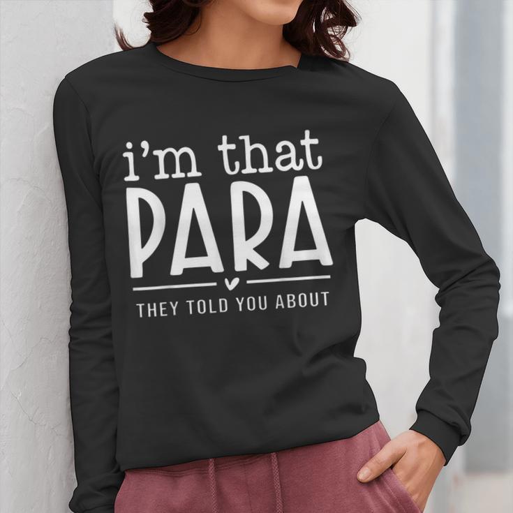 I'm That Para They Told You Abou Paraprofessional Teacher Women Long Sleeve T-Shirt, funny design I'm That Para They Told You Abou Paraprofessional Teacher Women Long Sleeve T-Shirt, funny design