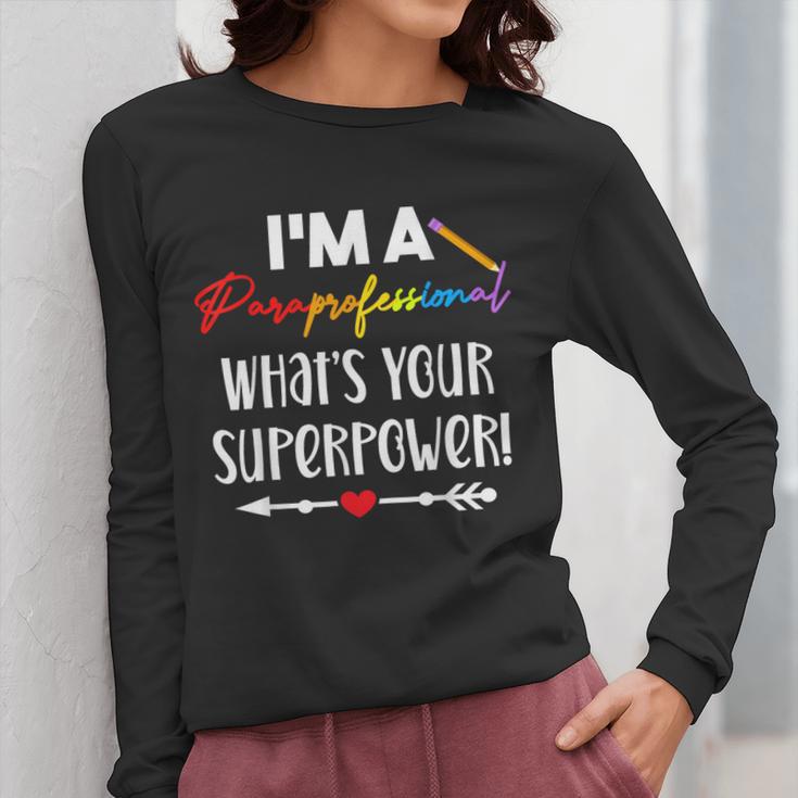 I'm A Paraprofessional What's Your Superpower Para Teacher Women Long Sleeve T-Shirt, funny design I'm A Paraprofessional What's Your Superpower Para Teacher Women Long Sleeve T-Shirt, funny design