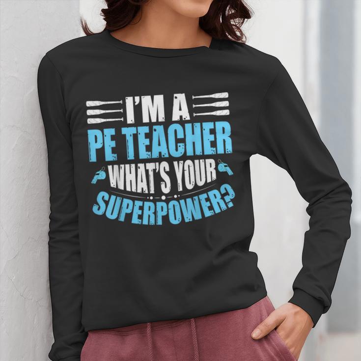 I'm A PE Teacher What's Your Superpower Physical Education Women Long Sleeve T-Shirt, Pe Teacher Gifts, funny design I'm A PE Teacher What's Your Superpower Physical Education Women Long Sleeve T-Shirt, Pe Teacher Gifts, funny design