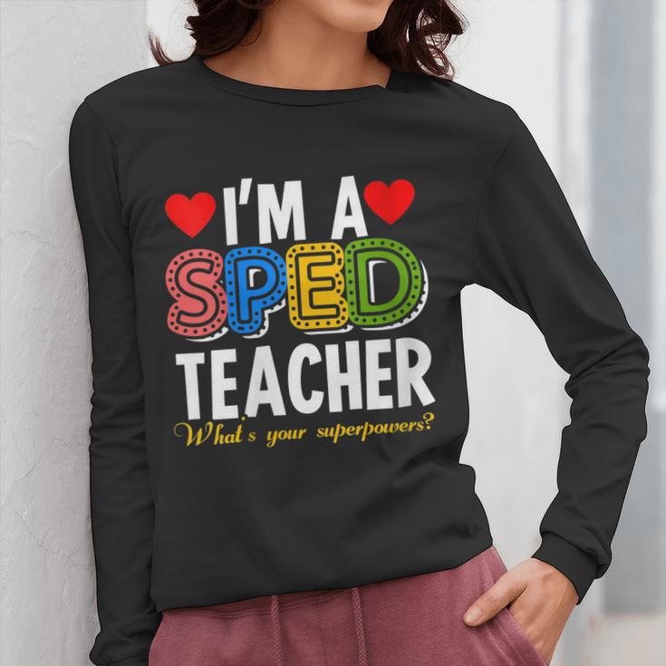I'm A SPED Teacher Special Education Teacher Women Long Sleeve T-Shirt, funny design I'm A SPED Teacher Special Education Teacher Women Long Sleeve T-Shirt, funny design