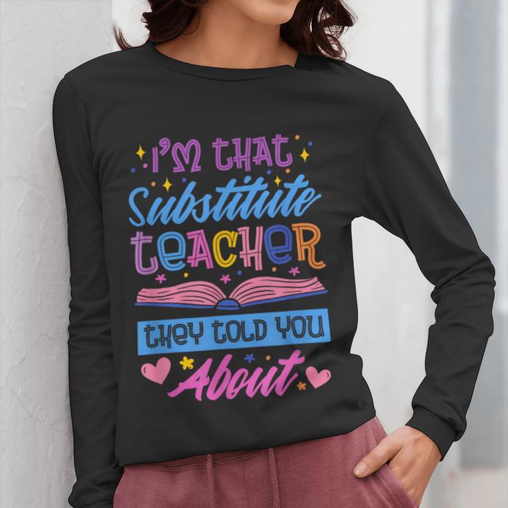 I'M That Substitute Teacher They Told Substitute Teacher Women Long Sleeve T-Shirt, funny design I'M That Substitute Teacher They Told Substitute Teacher Women Long Sleeve T-Shirt, funny design