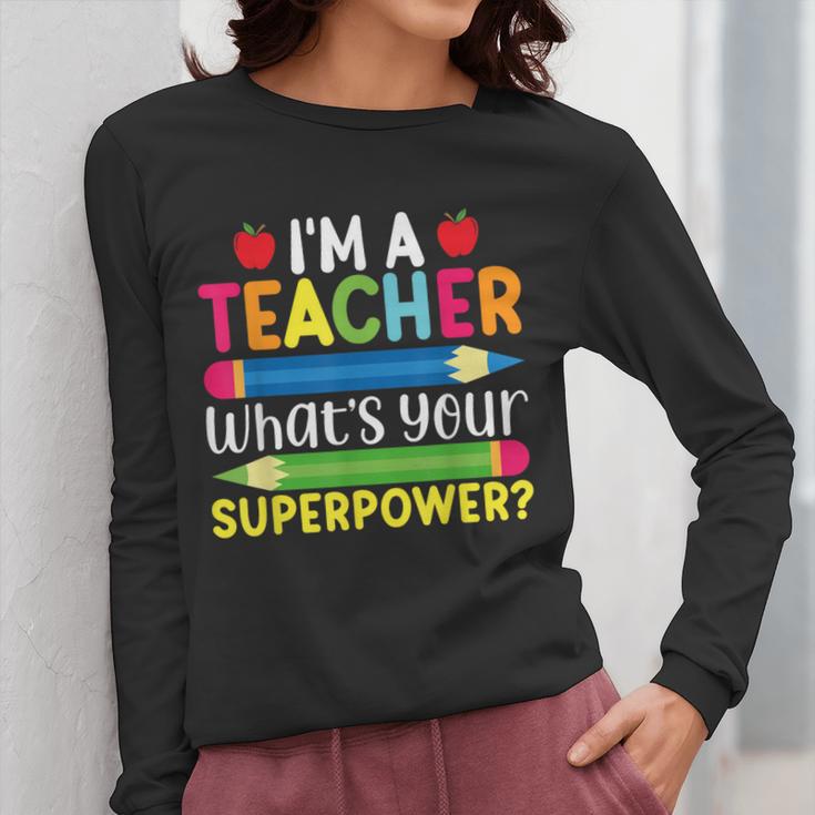 I'm A Teacher What's Your Superpower Back To School Women Long Sleeve T-Shirt, funny design