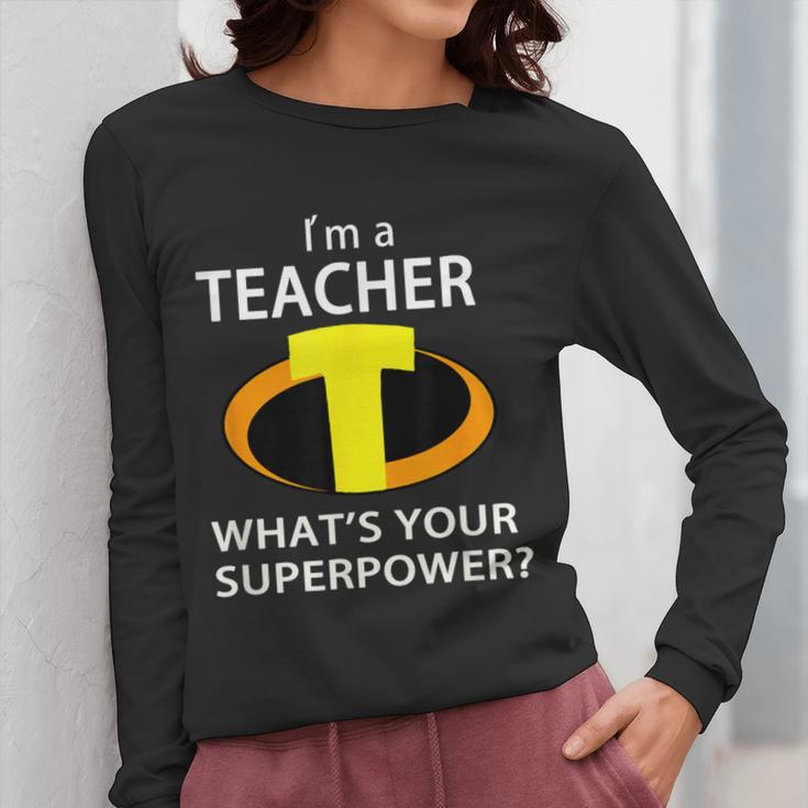 I'm a Teacher What's Your Superpower Teacher Women Long Sleeve T-Shirt, funny design