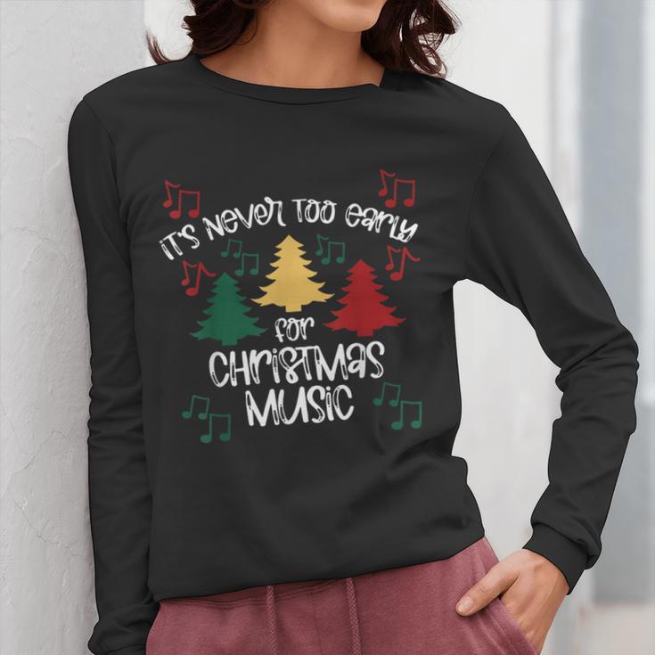 It's Never Too Early For Christmas Music Teacher Women Long Sleeve T-Shirt, funny design It's Never Too Early For Christmas Music Teacher Women Long Sleeve T-Shirt, funny design