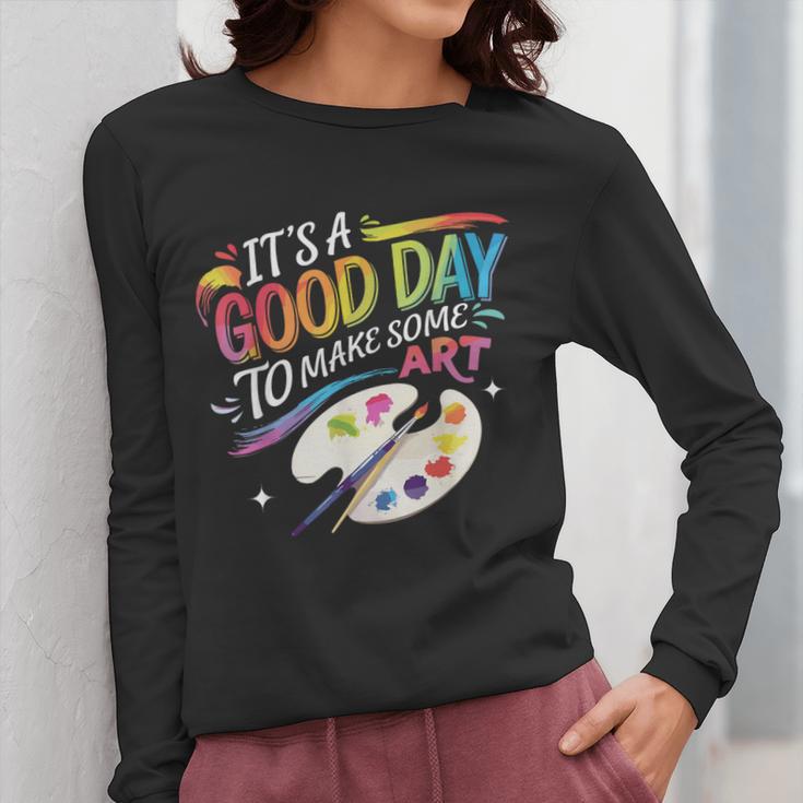 It's A Good Day To Make Some Art Artist Drawing Teacher Women Long Sleeve T-Shirt, funny design