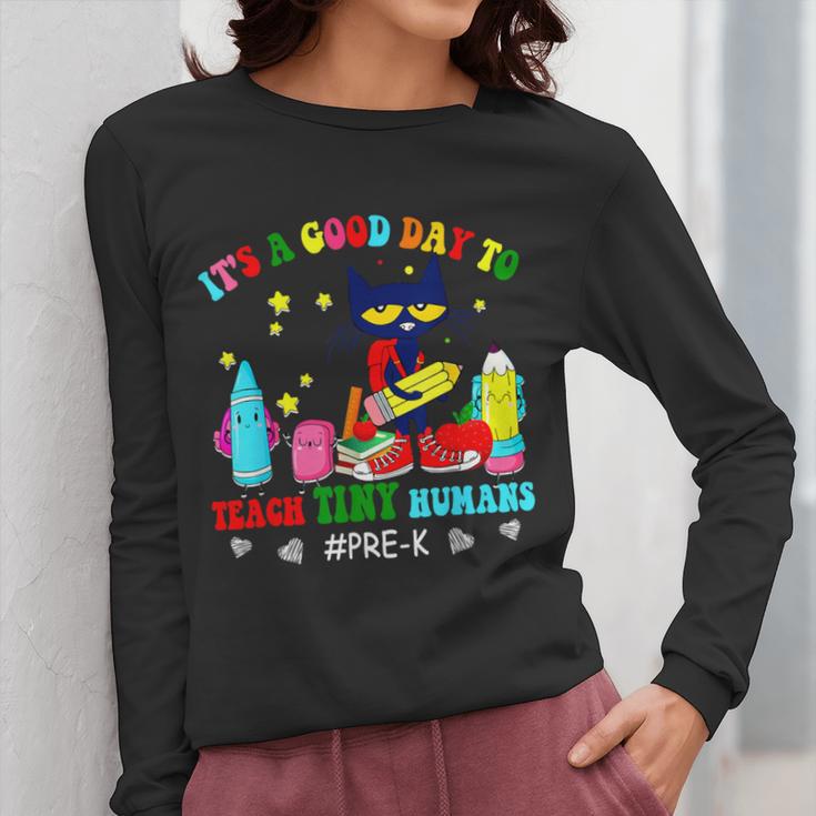 It's A Good-Day To Teach Tiny Humans Pre-K Cat Teacher Lover Women Long Sleeve T-Shirt, funny design