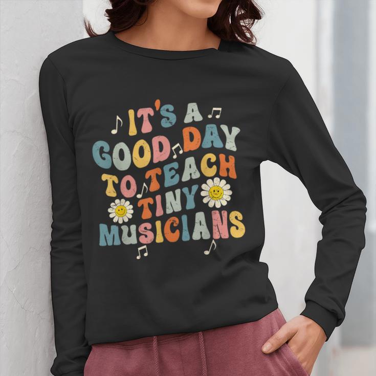 Its A Good Day To Teach Tiny Musicians Music Teacher Flower Women Long Sleeve T-Shirt, funny design