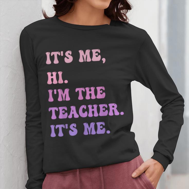 It's Me Hi I'm The TEACHER It's Me Teacher Educator Women Long Sleeve T-Shirt, funny design It's Me Hi I'm The TEACHER It's Me Teacher Educator Women Long Sleeve T-Shirt, funny design